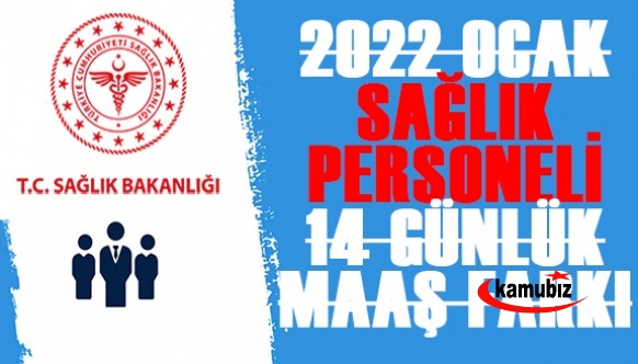 Sağlık Personelinin 2022 Ocak 14 günlük maaş farkı ne kadar ve ne zaman yatacak?