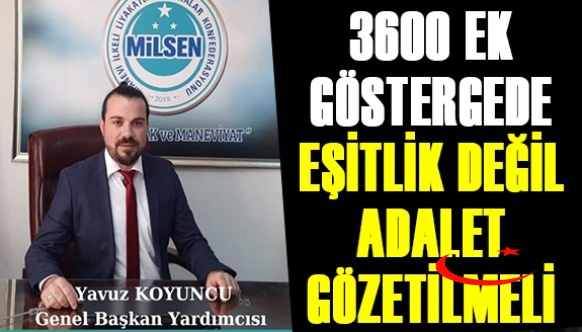 3600 ek gösterge de eşitlik değil adalet gözetilmeli!