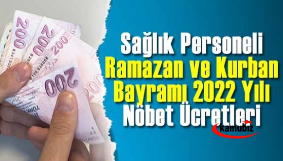 2022 Sağlık Personeli Zamlı Nöbet Ücretleri Ne Kadar? Ramazan Bayramı 2022 Kurban Bayramı..