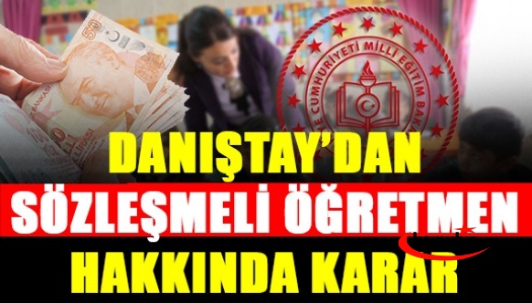 Danıştay'dan sözleşmeli öğretmenler hakkına emsal karar