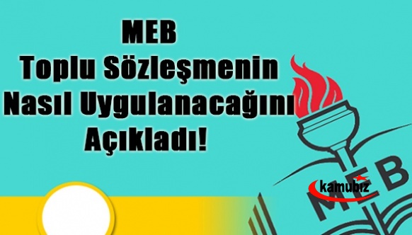 MEB, toplu sözleşmenin nasıl uygulanacağını 13 maddede açıkladı! Ek ders ücreti, nöbet görevi vs..