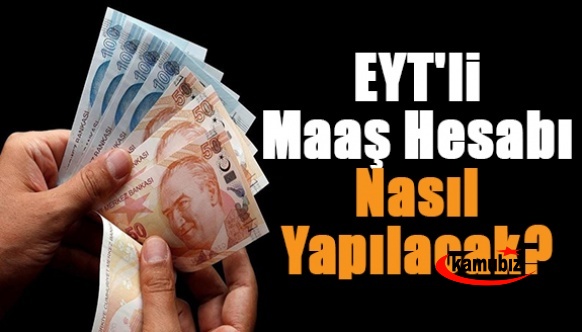 EYT'lilerin maaş hesabı nasıl yapılacak? İşte Emeklilikte Yaşa Takılanlar için örnek emeklilik hesabı!