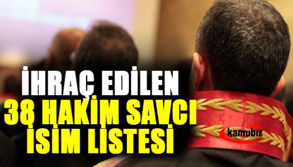 HSK 38 hakim ve savcıyı meslekten ihraç etti! İşte isim listesi