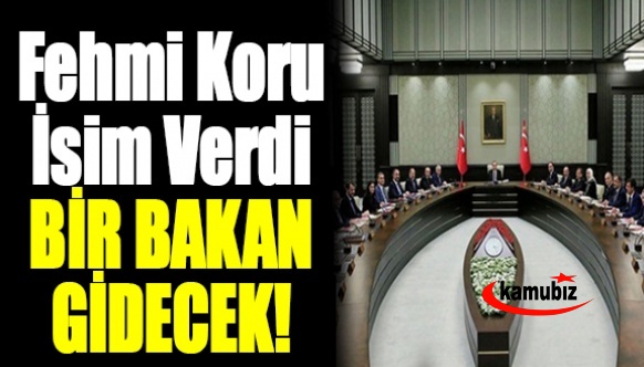 Fehmi Koru isim verdi: Bir bakan daha gidecek