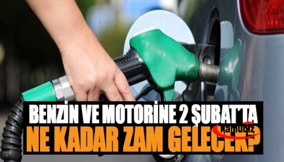 Benzin ve motorine 2 Şubat’ta ne kadar zam geliyor?