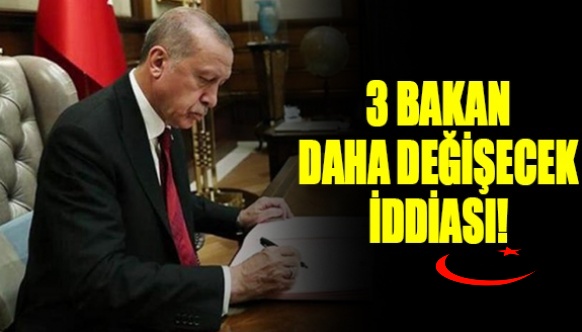 3 Bakan daha değişecek iddiası! Yerine eski siyasetçiler gelecek..