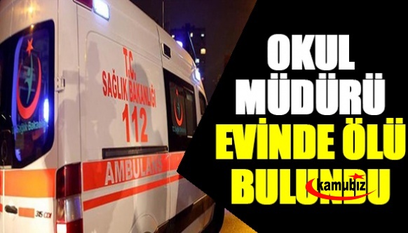 40 yaşındaki okul müdürü evinde ölü bulundu