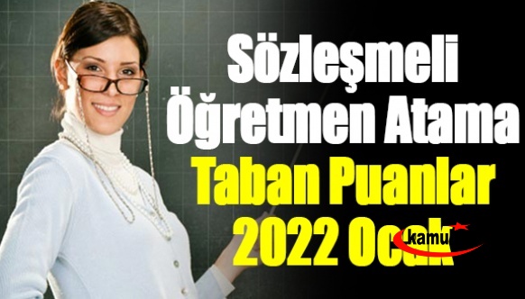 2022 Ocak Sözleşmeli Öğretmenlik Ataması Alan Bazlı Taban Puanlar Açıklandı