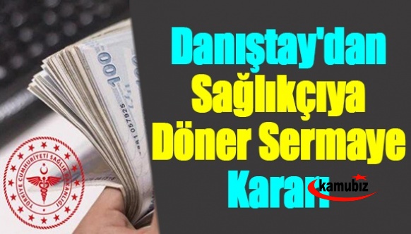 Sağlık personelinin döner sermayesinde Danıştay noktayı koydu