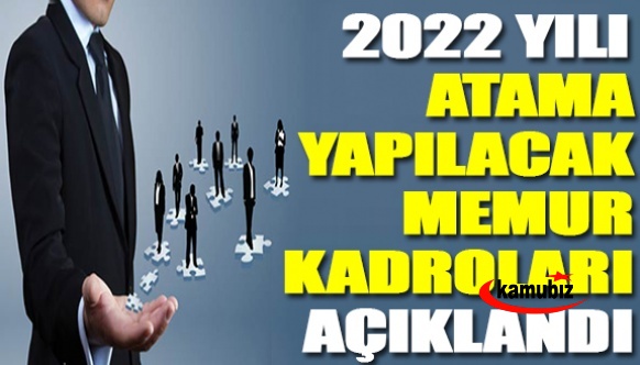 2022 yılı memur kadrolarına yapılacak atama sayıları ve kurumlar açıklandı