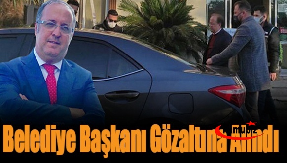 Belediye başkanı ve iki belediye çalışanı gözaltına alındı