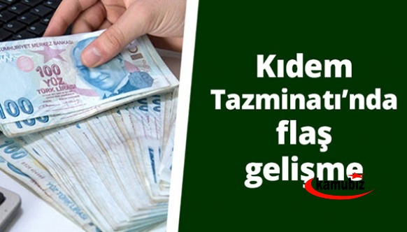 Kıdem tazminatı düzenlemesinde flaş gelişme