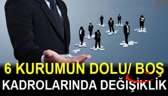 6 Kurumun Dolu Boş Kadrolarında Değişiklik (5 Şubat 2022 )