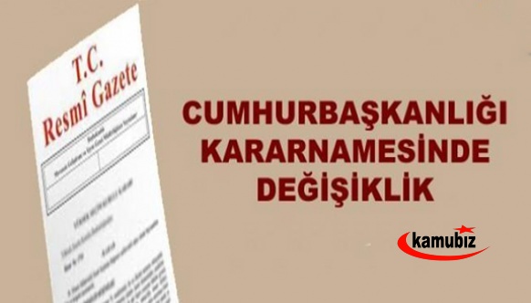 Cumhurbaşkanlığı Kararnamesinde Değişiklik Yapıldı