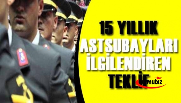 15 hizmet yılını tamamlayan astsubaylar hakkında kanun teklifi