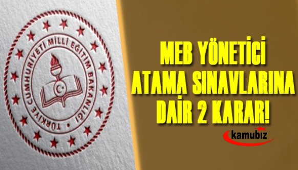 MEB yönetici atama sınavlarına ilişkin iki önemli karar