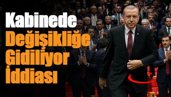 Kabinede değişikliğe gidiliyor iddiası!