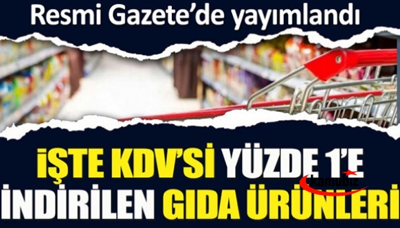 KDV'si yüzde 1'e indirilen temel gıda ürünler listesi resmi gazete yayımlandı (24 madde) 14 Şubat’tan itibaren geçerli..