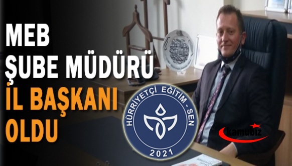 MEB Şube Müdürü İl Başkanı Oldu