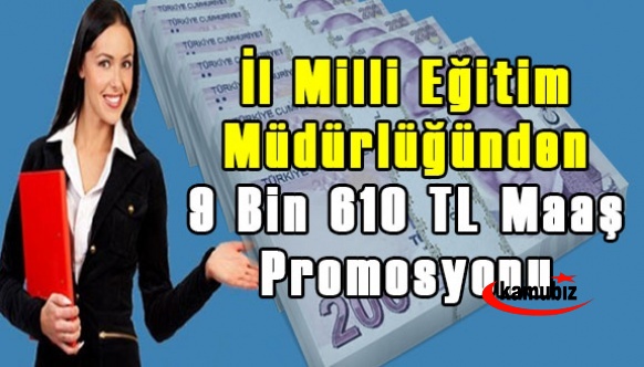 İl Milli Eğitim Müdürlüğünden 9 Bin 610 TL Rekor Promosyon Anlaşması