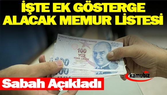 Sabah Gazetesi, 3600 ek gösterge alacak memurları açıkladı! İşte ek gösterge alacak memur listesi