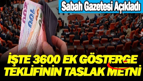 Milyonlarca memur bunu bekliyordu! Sabah Gazetesi 3600 ek gösterge kanun teklifinin taslak metnini yayımladı