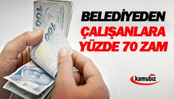 Belediyeden çalışanlara yüzde 70 zam rekoru