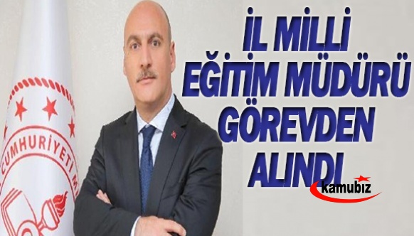 İğrenç olay sonrası İl Milli Eğitim Müdürü görevden alındı