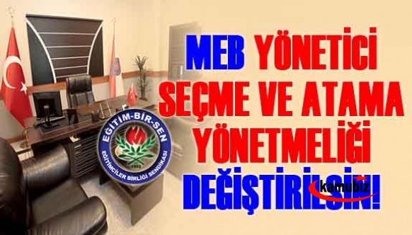 Eğitim Bir Sen, Yönetici Seçme ve Görevlendirme Yönetmeliğinin Değiştirilmesini Talep Etti