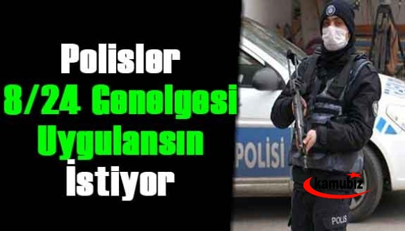 350 bin polis, 8/24 genelgesinin uygulanmasını bekliyor