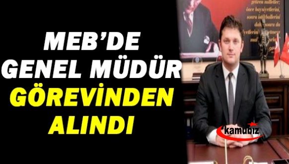 7 ay önce atanan MEB genel müdür görevden alındı! İşte yerine atanan isim..