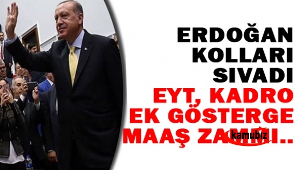 Erdoğan kolları sıvadı! EYT, asgari ücret, memur ve emekli maaş artışı, 3600 ek gösterge, sözleşmelilere kadro..