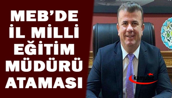 İlçe Milli Eğitim Müdürü İl Müdürü Oldu!