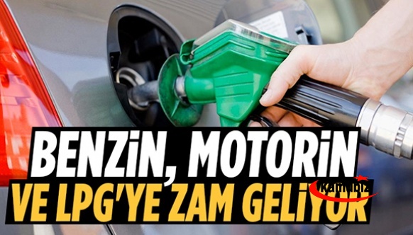 Benzin, motorin, LPG'ye yeni zam! Bu gece ve hafta sonu ..