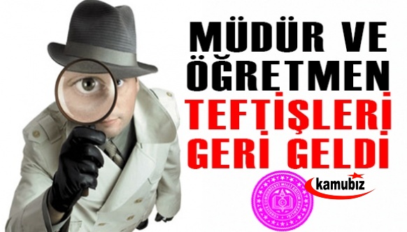 Müdür ve öğretmenlere teftiş geri geldi