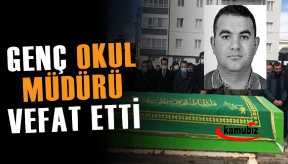 34 yaşındaki genç okul müdürü vefat etti