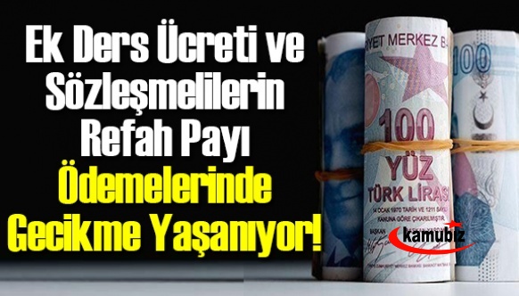 Ek Ders Ücreti ve Sözleşmelilerin Refah Payı Ödemelerinde Gecikme Yaşanıyor!