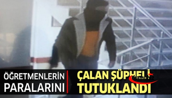 Okulda öğretmenlerin paralarını çalan kişi tutuklandı