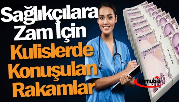 İşte Sağlıkçılara Zam İçin Kulislerde Konuşulan Rakamlar