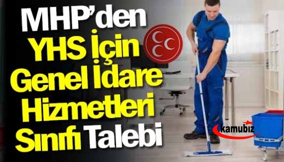 MHP'den yardımcı hizmetlere, genel idare hizmetleri sınıfı talebi