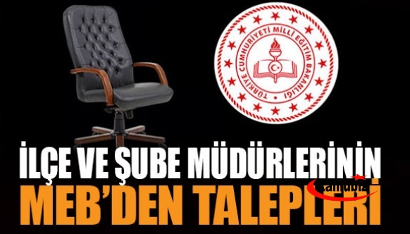 İlçe Müdürleri ile Şube Müdürleri'nin MEB’den Talepleri