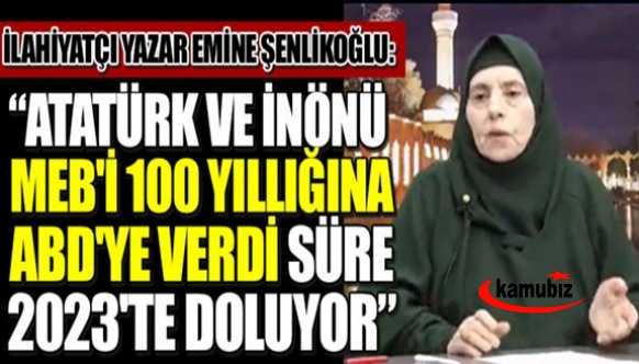 Emine Şenlikoğlu: Atatürk ve İnönü MEB'i 100 yıllığına ABD'ye verdi, süre 2023'te doluyor