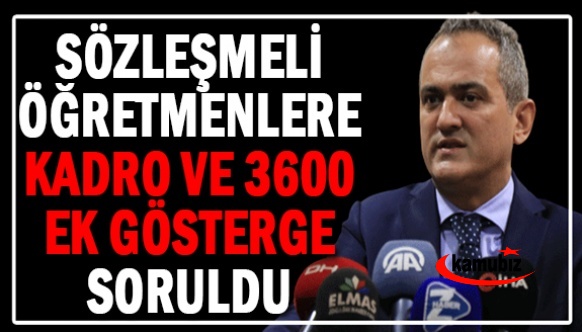 Sözleşmeli öğretmenlere 3600 ek gösterge ve kadro Bakan'a soruldu