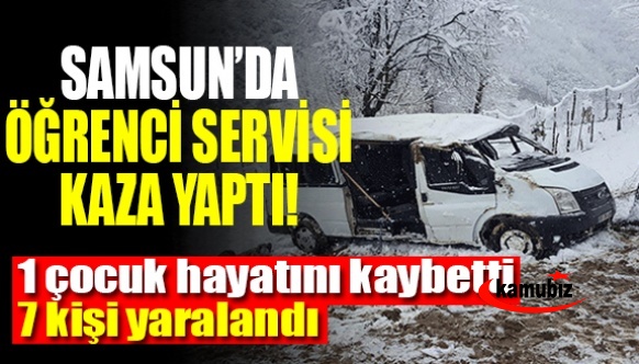 Samsun'da öğrenci servisi kaza yaptı: 1 çocuk hayatını kaybetti, 7 kişi yaralandı