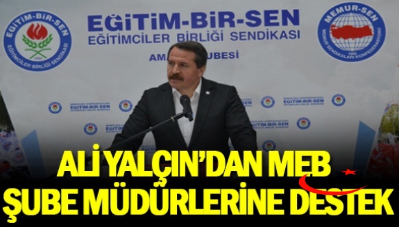 Ali Yalçın'dan MEB Şube Müdürlerine Destek