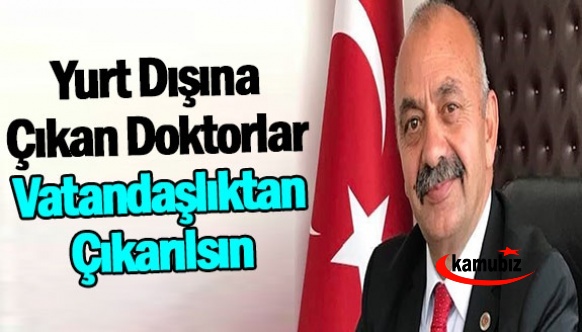 Belediye başkanı, yurt dışına çıkan doktorların vatandaşlıktan çıkarılmasını istedi