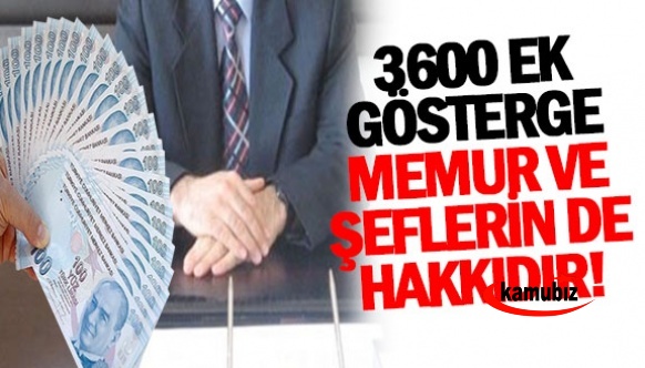 3600 ek gösterge memur ve şeflerin de hakkıdır!