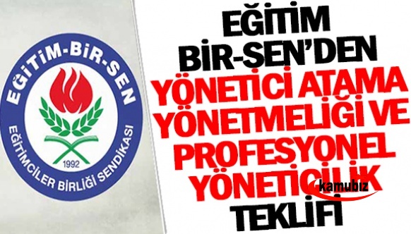 Eğitim Bir-Sen'den yönetici atama yönetmeliği ve profesyonel yöneticilik teklifi