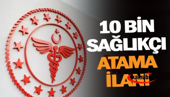 10 bin sağlık personeli alım ilanı yayımlandı! İşte atama yapılacak kadroların unvan, branş, sayı ve öğrenim düzeylerine göre dağılımı..