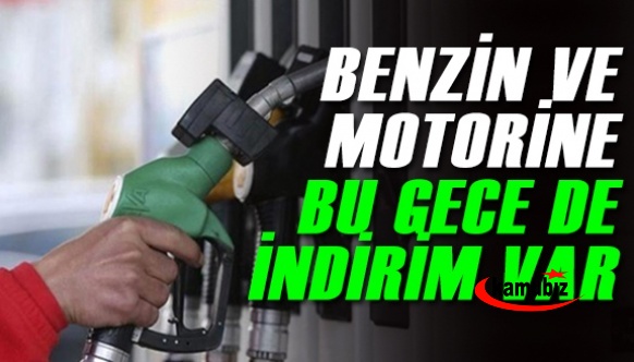 Benzin ve motorine bu gece yarısı da indirim var!